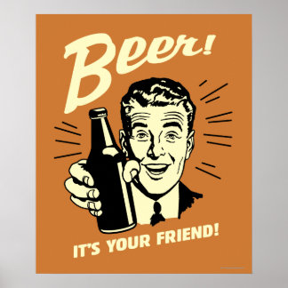 Bier: Het is je vriend Poster