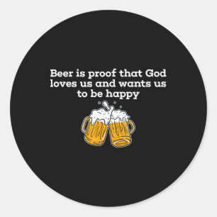 Bier is bewijs dat God van ons houdt en wil dat we Ronde Sticker