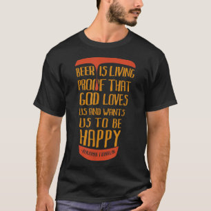 Bier is een bewijs dat God ons houdt en ons wil zi T-shirt