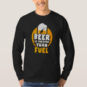 Bier is goedkoper dan benzine pompgas t-shirt
