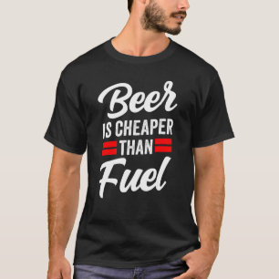 Bier is goedkoper dan brandstofbenzine pompprijzen t-shirt