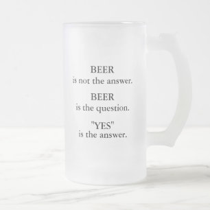 Bier is niet het antwoord, bier is de vraag, ja matglas bierpul