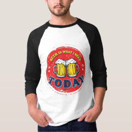 Bier is wat ik vandaag nodig heb - metaalteken t-shirt