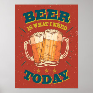 Bier is wat ik vandaag nodig heb. Vintage bier Poster