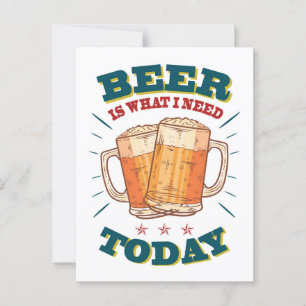 Bier is wat we vandaag nodig hebben. bier briefkaart