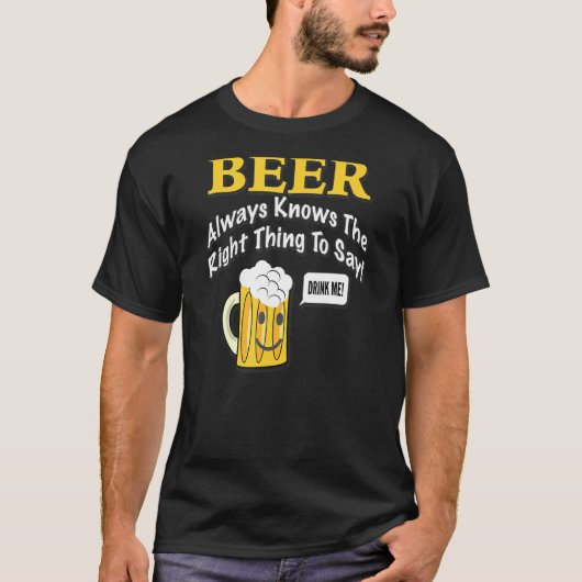 Bier kent altijd het juiste ding om te zeggen! Doo T-shirt (Voorkant)