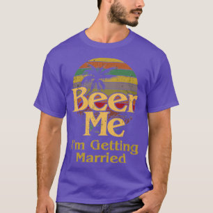 Bier Me Ik ga Trouwen Bruidegom Bruid Vrijgezellen T-shirt