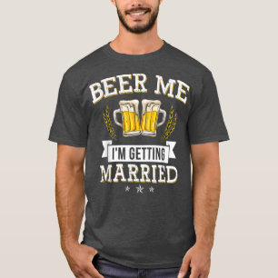 Bier Me Ik Ga Trouwen Cool Vrijgezellenfeest T-shirt
