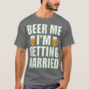 Bier Me Ik Ga Trouwen Funny Bachelor Party Me T-shirt
