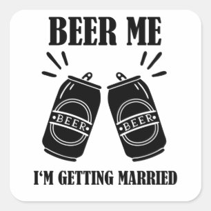 Bier Me Ik Ga Trouwen Funny Bruidegom Vierkante Sticker