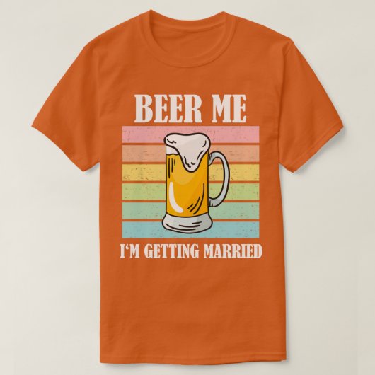 Bier Me Ik Ga Trouwen Grappige Bruidegom 6 T-shirt (Design voorkant)
