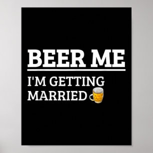 Bier Me Ik Ga Trouwen Grappige Bruidegom Bachelor Poster