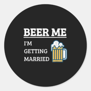 Bier Me Ik Ga Trouwen Grappige Bruidegom Bachelor  Ronde Sticker