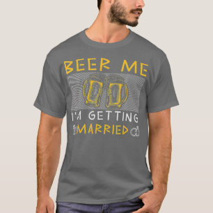Bier Me Ik Ga Trouwen Grappige Bruidegom Bachelor T-shirt