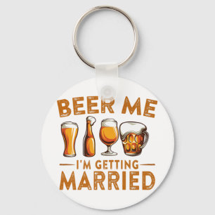 Bier me Ik word getrouwd Funny Bride Groom Bache Sleutelhanger