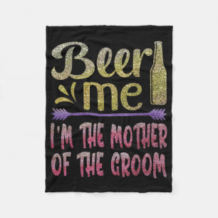 Bier me in de moeder van de bruidegom grappige fam fleece deken
