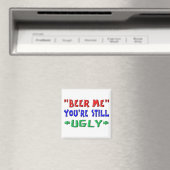 BIER ME - Je bent nog steeds lelijk Magneet (Insitu (Vaatwasser))