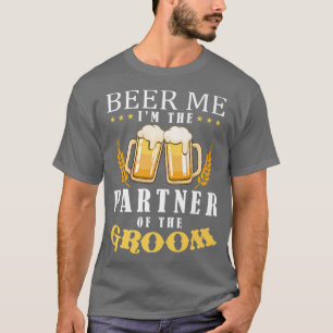 Bier me Partner van het Groom Drink Team Wedding T-shirt