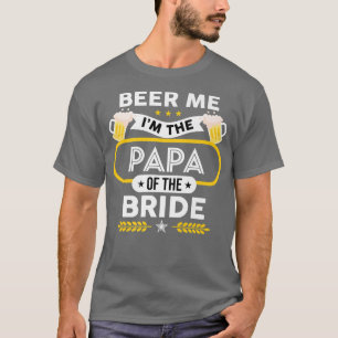 Bier Mij, Ik Ben De Papa Van De Bruid Drinker Bier T-shirt