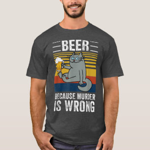 Bier Omdat Moord Verkeerd Is Grappige Kat Drinkend T-shirt