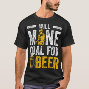 Bier steenkool mijnwerker voor bier grappige mijnw t-shirt