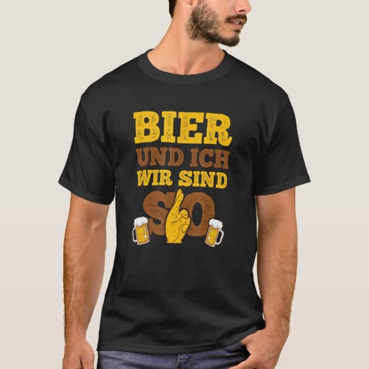 Bier und Ich Wir Sind Für Die Biertrinker T-shirt (Voorkant)