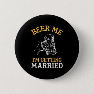 Bier voor mij, ik ga trouwen Feest Bruidegom Bruid Ronde Button 5,7 Cm
