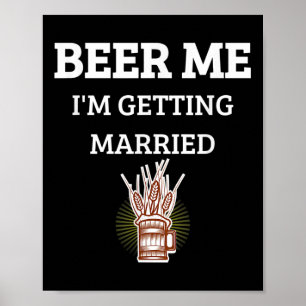 Bier voor mij, ik ga trouwen, grappige bruidegom v poster