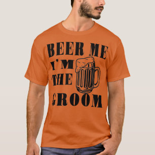 BIER VOOR MIJ Ix27M DE BRUIDEGOM Fun cadeau voor d T-shirt