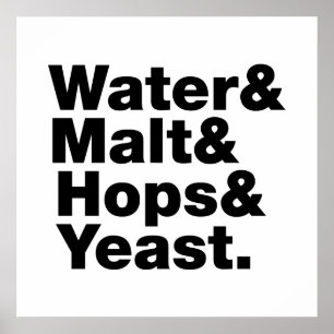 Bier = Water, mout, hop en gist. Poster
