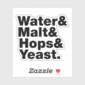 Bier = Water, mout, hop en gist. Sticker (Vel)