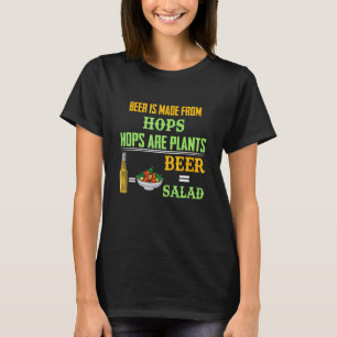 Bier wordt gemaakt van hop die Planten zijn die wo T-shirt