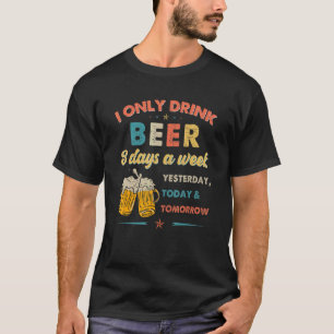 Bierbier Vintage Ik Drink alleen bier 3 dagen per T-shirt