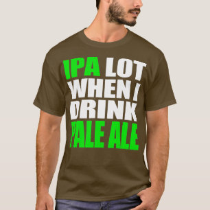 Bière de lot IPA amusante TShirt Pale Ale Brewer