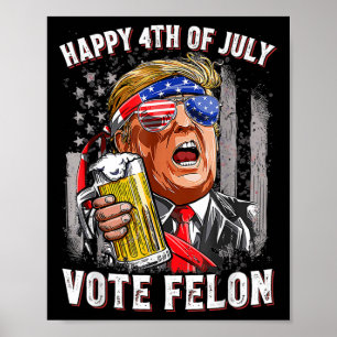 Bierteam Gelukkig 4th van juli stemmen Felon Trump Poster