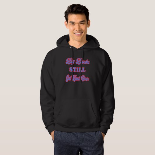 Big Backs Still Get Bent Over  Sarcastic Hoodie (Voorkant volledig)