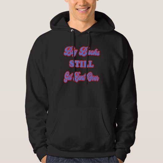 Big Backs Still Get Bent Over  Sarcastic Hoodie (Voorkant)