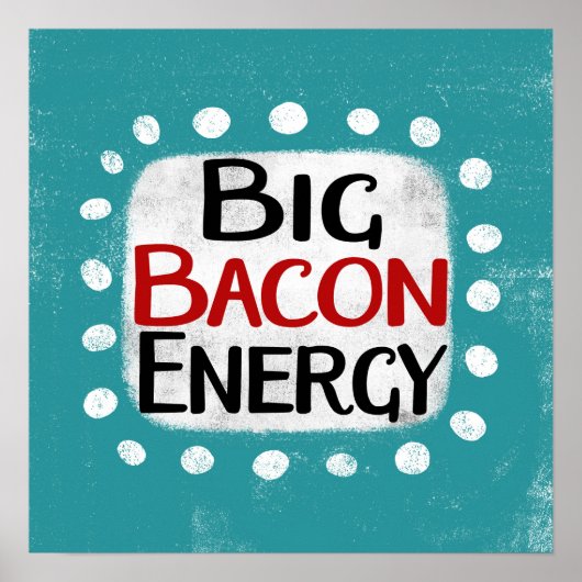 Big Bacon Energy Poster Wall Art (Devant)