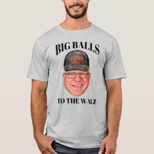 Big Balls To The Walz beroemd gemaakt door Tim Wal T-shirt