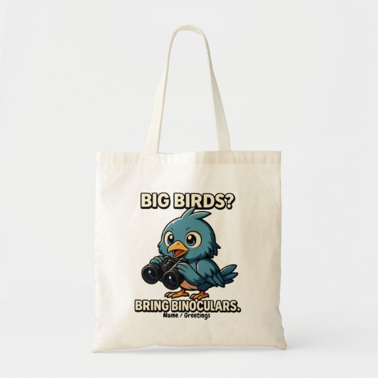 Big Birds? Bring Binoculars Funny Birdwatching Tote Bag (Voorkant)
