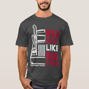 Big Boys zoals Big Toys - vrachtwagenchauffeur Fun T-shirt