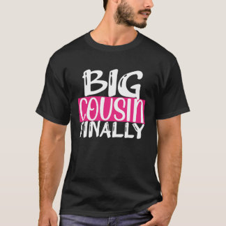 Big Cousin Finally For Girls Sis Toddler Baby Anno T-shirt