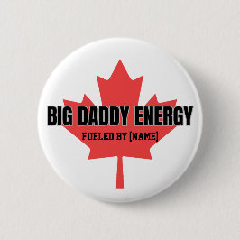 Big Daddy Energy Canada Maple Leaf gevoed door jou Ronde Button 5,7 Cm