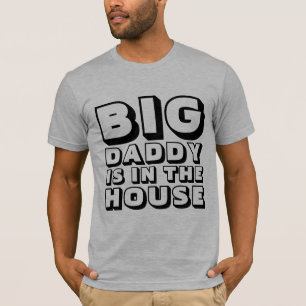 BIG DADDY PAPA EST DANS LA MAISON T-Shirts