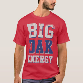 Big Dak Energy friend T-shirt