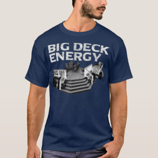 Big Deck Energy Funny Back Yard Deck Eigenaar Pun T-shirt