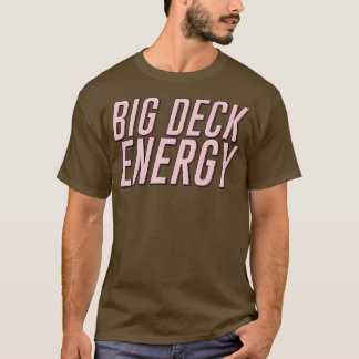 Big Deck Energy T-shirt
