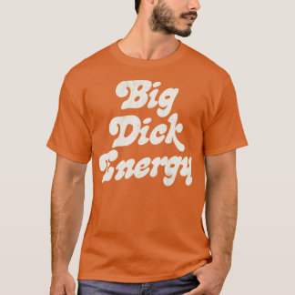 Big Dick Energy T-shirt