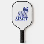 Big Dink Energy Pickleball Paddle (Voorkant)