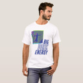 Big Dink Energy T-Shirt (Voorkant volledig)